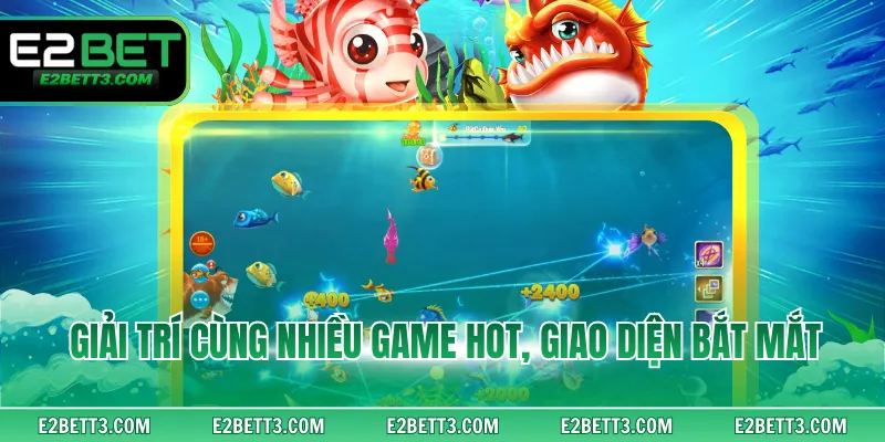 Giải trí cùng nhiều game hot, giao diện bắt mắt