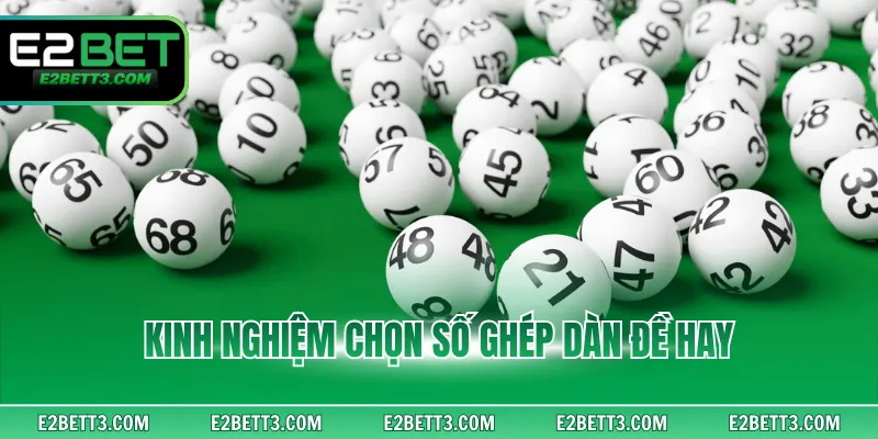 Kinh nghiệm chọn số ghép dàn đề hay