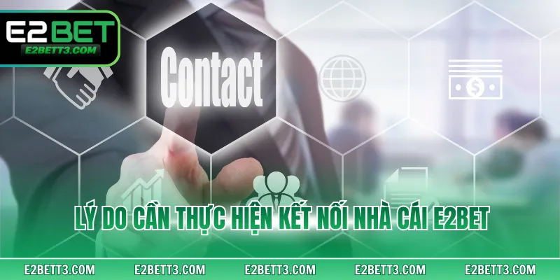 Lý do cần thực hiện kết nối nhà cái E2BET