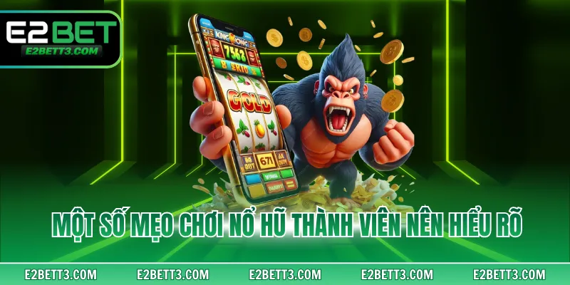 Một số mẹo chơi nổ hũ thành viên nên hiểu rõ