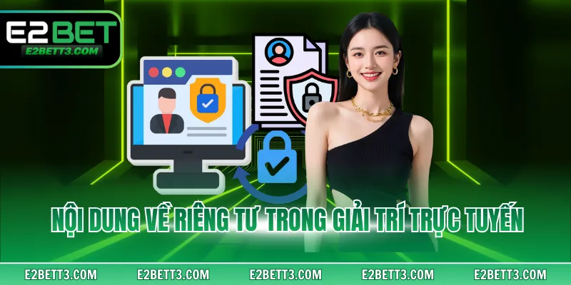 Nội dung về riêng tư trong giải trí trực tuyến