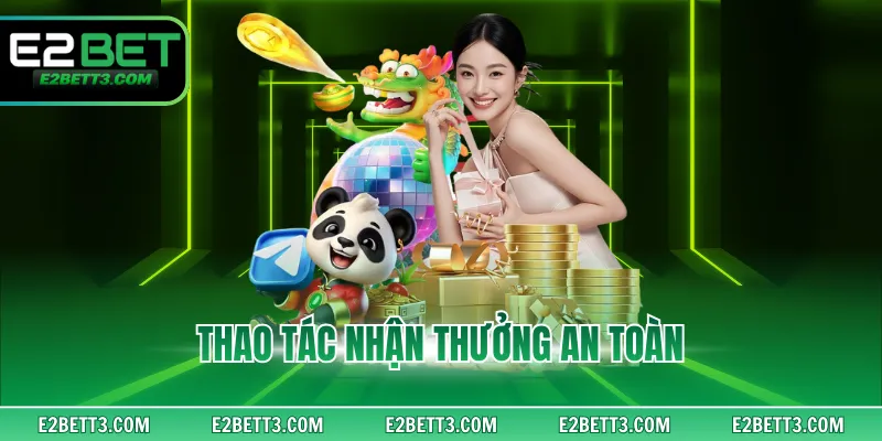 Thao tác nhận thưởng an toàn