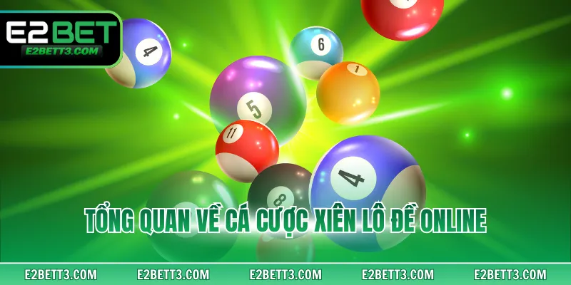 Tổng quan về cá cược xiên lô đề online